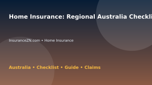 Home Insurance: Regional Australia Checklist for Australian Readers 2026 - InsuranceZN Australian insurance guide