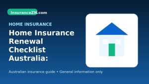 Home Insurance Renewal Checklist Australia: Review Before Paying - Australian home insurance guide