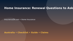 Home Insurance: Renewal Questions to Ask for Australian Readers 2026 - InsuranceZN Australian insurance guide