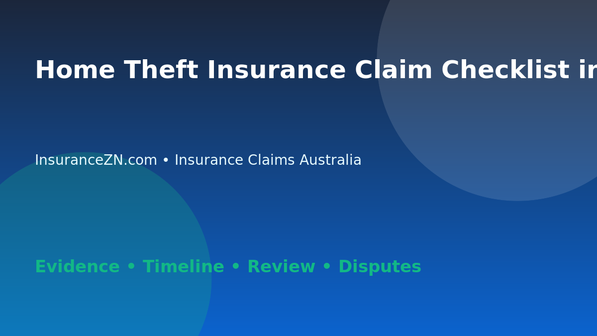 Home Theft Insurance Claim Checklist in Australia - Australian insurance claims guide