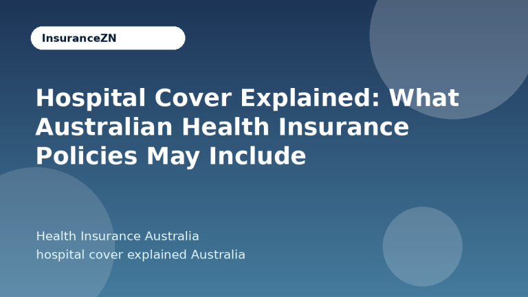 Hospital Cover Explained: What Australian Health Insurance Policies May Include - Health Insurance Australia guide