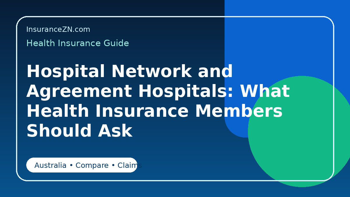 Hospital Network and Agreement Hospitals: What Health Insurance Members Should Ask - Australian health insurance guide