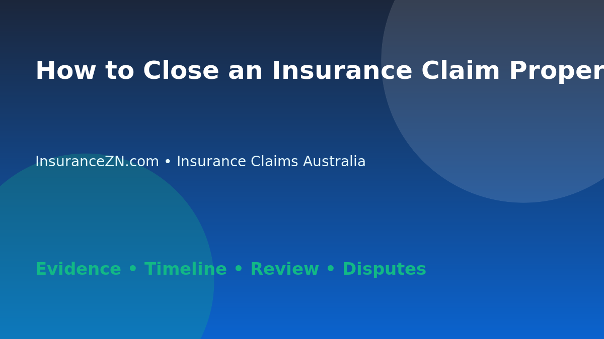 How to Close an Insurance Claim Properly - Australian insurance claims guide