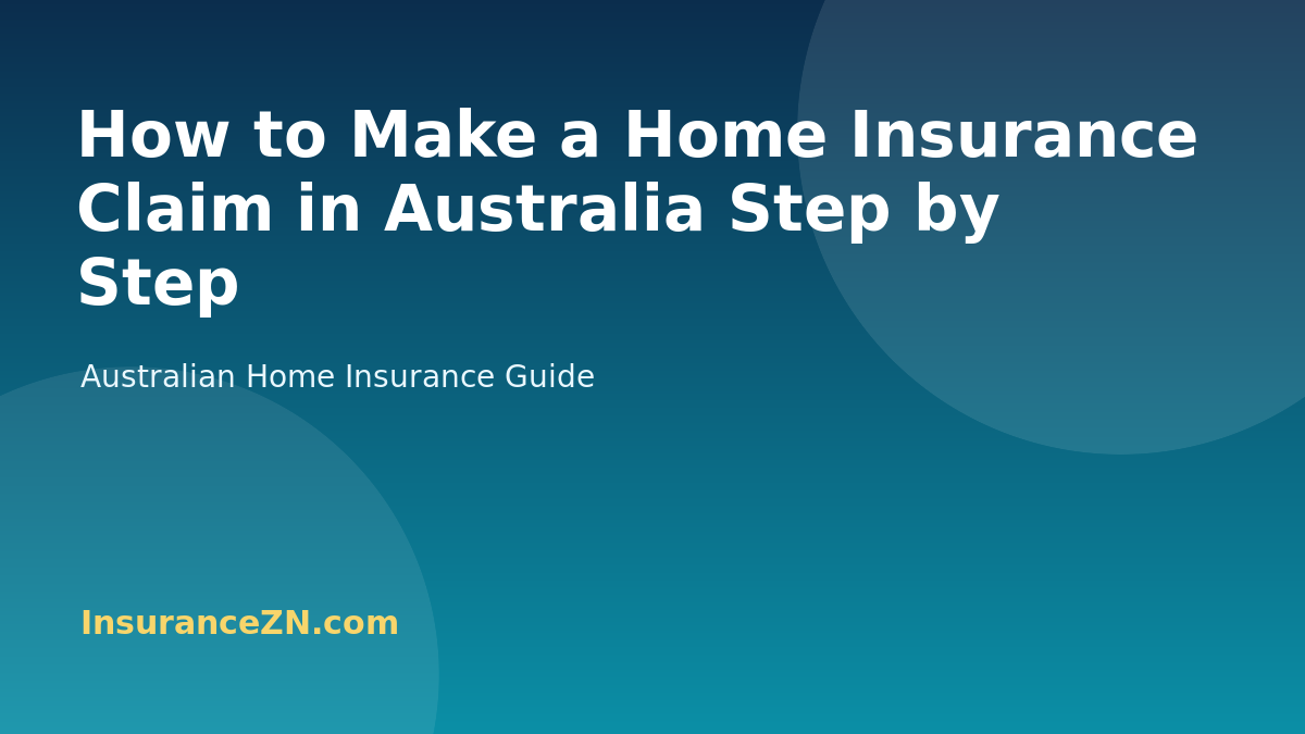 How to Make a Home Insurance Claim in Australia Step by Step - Australian home insurance guide from InsuranceZN
