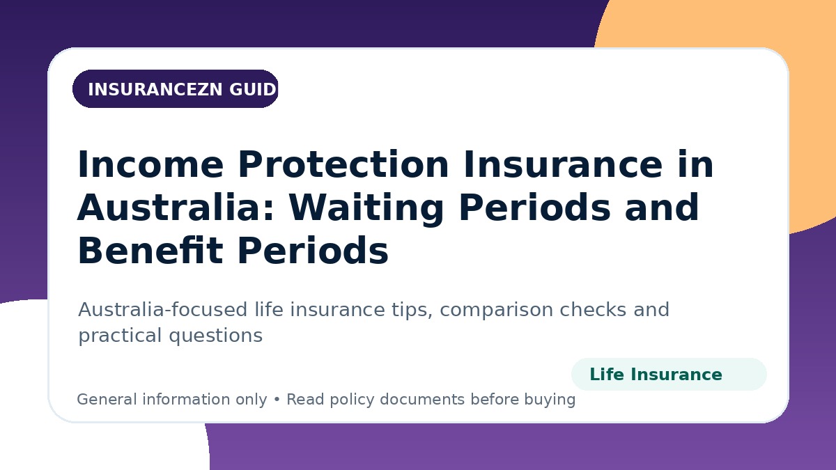 Income Protection Insurance in Australia: Waiting Periods and Benefit Periods - Australian life insurance guide