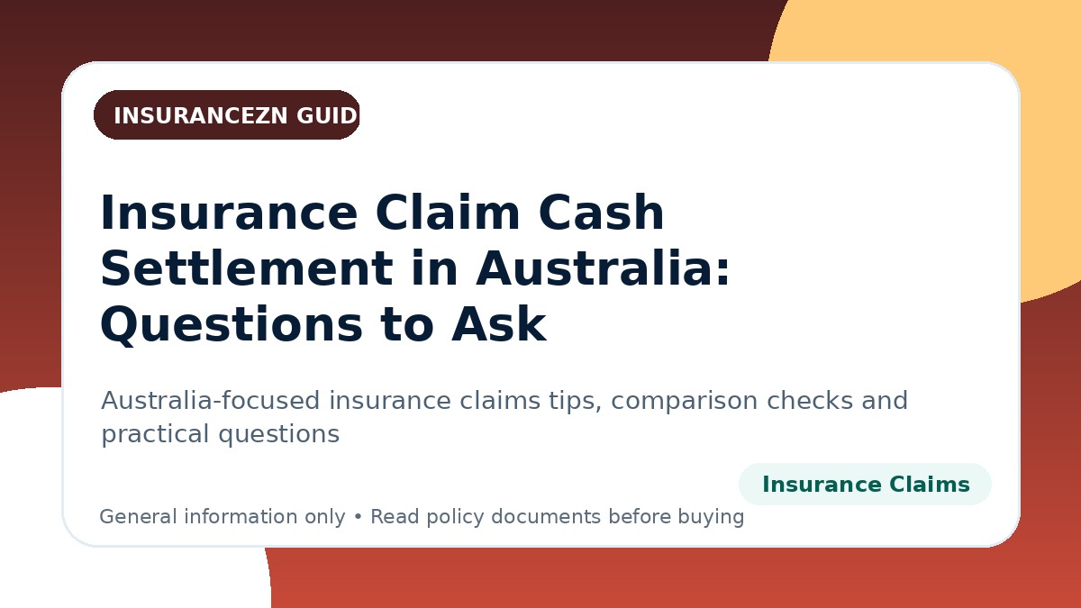 Insurance Claim Cash Settlement in Australia: Questions to Ask - Australian insurance claims guide