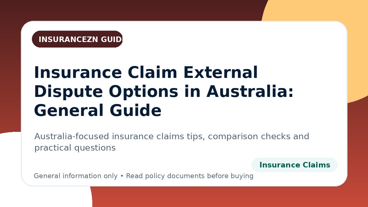Insurance Claim External Dispute Options in Australia: General Guide - Australian insurance claims guide