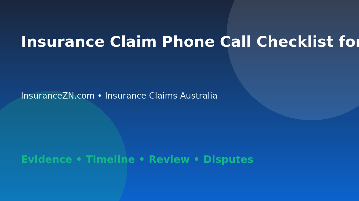 Insurance Claim Phone Call Checklist for Australian Policyholders - Australian insurance claims guide
