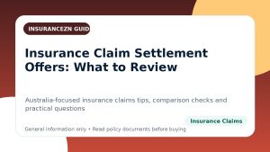 Insurance Claim Settlement Offers: What to Review - Australian insurance claims guide