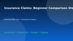 Insurance Claims: Beginner Comparison Steps for Australian Readers 2026 - InsuranceZN Australian insurance guide