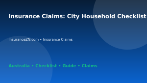 Insurance Claims: City Household Checklist for Australian Readers 2026 - InsuranceZN Australian insurance guide