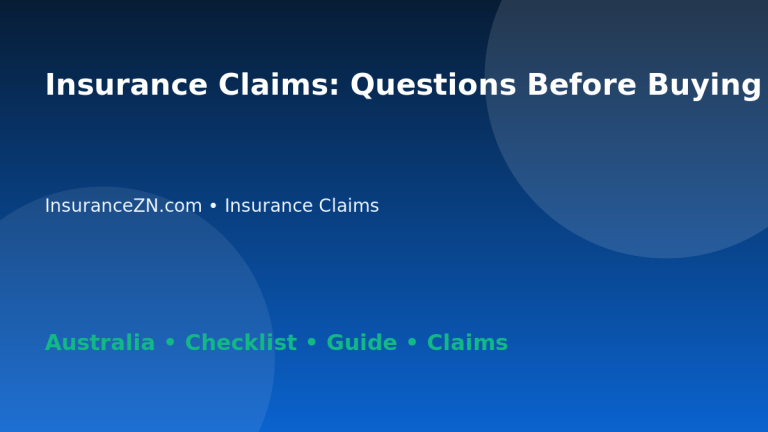Insurance Claims: Questions Before Buying for Australian Readers 2026 - InsuranceZN Australian insurance guide