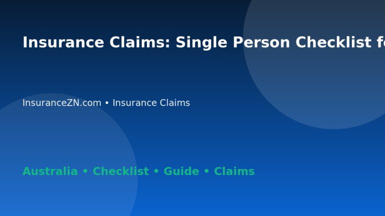 Insurance Claims: Single Person Checklist for Australian Readers 2026 - InsuranceZN Australian insurance guide