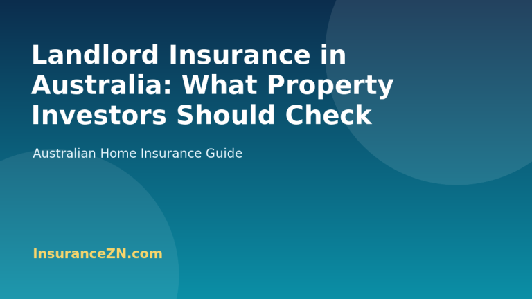 Landlord Insurance in Australia: What Property Investors Should Check - Australian home insurance guide from InsuranceZN