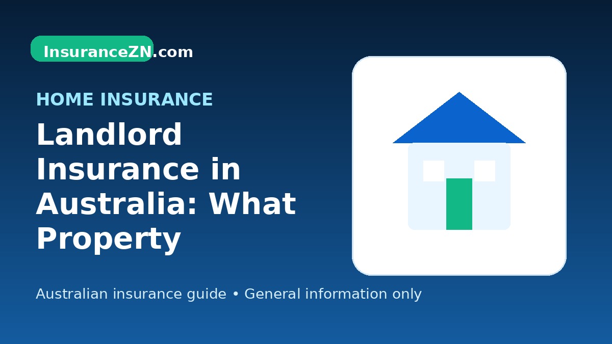 Landlord Insurance in Australia: What Property Investors Should Compare - Australian home insurance guide