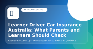 Learner Driver Car Insurance Australia: What Parents and Learners Should Check - Car insurance guide for Australian drivers