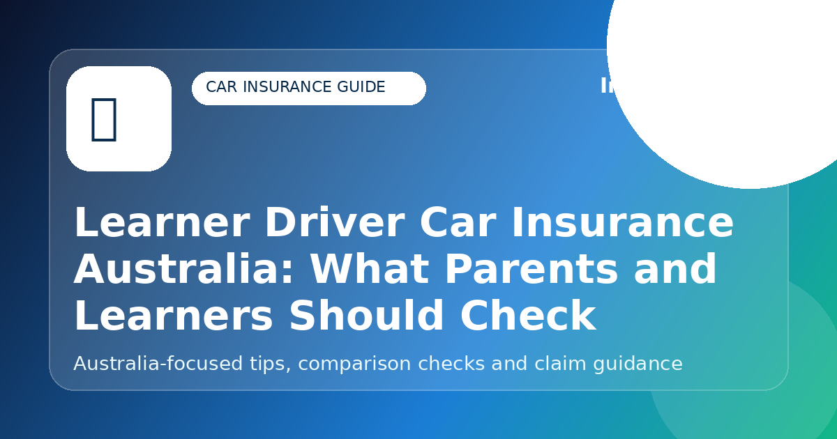 Learner Driver Car Insurance Australia: What Parents and Learners Should Check - Car insurance guide for Australian drivers