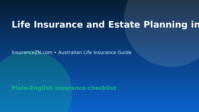 Life Insurance and Estate Planning in Australia: Practical Questions - Australian life insurance guide