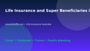 Life Insurance and Super Beneficiaries in Australia - Australian life insurance guide