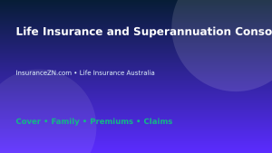 Life Insurance and Superannuation Consolidation in Australia - Australian insurance guide