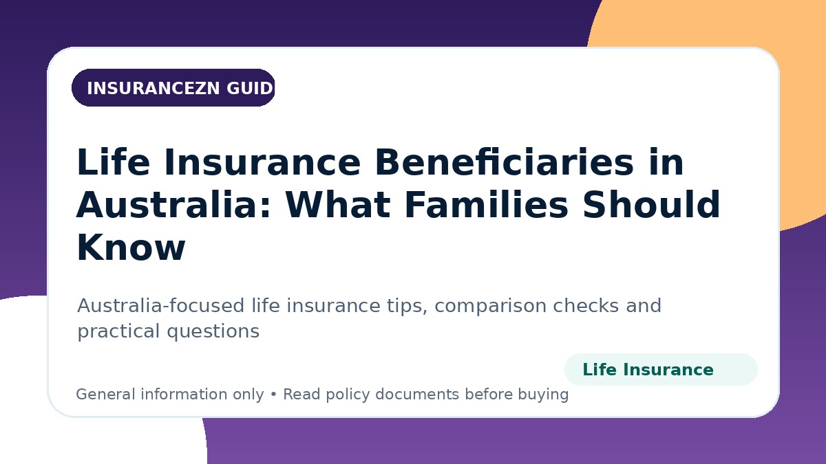 Life Insurance Beneficiaries in Australia: What Families Should Know - Australian life insurance guide