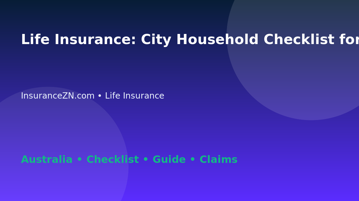 Life Insurance: City Household Checklist for Australian Readers 2026 - InsuranceZN Australian insurance guide