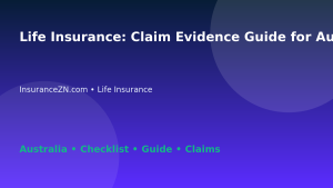 Life Insurance: Claim Evidence Guide for Australian Readers 2026 - InsuranceZN Australian insurance guide