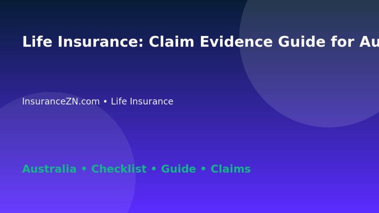 Life Insurance: Claim Evidence Guide for Australian Readers 2026 - InsuranceZN Australian insurance guide
