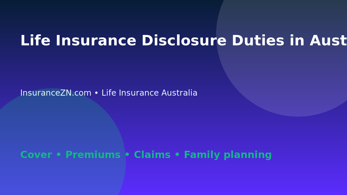 Life Insurance Disclosure Duties in Australia: What Applicants Should Know - Australian life insurance guide