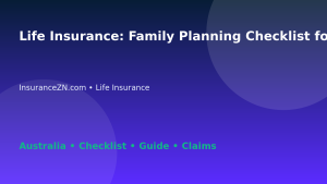 Life Insurance: Family Planning Checklist for Australian Readers 2026 - InsuranceZN Australian insurance guide