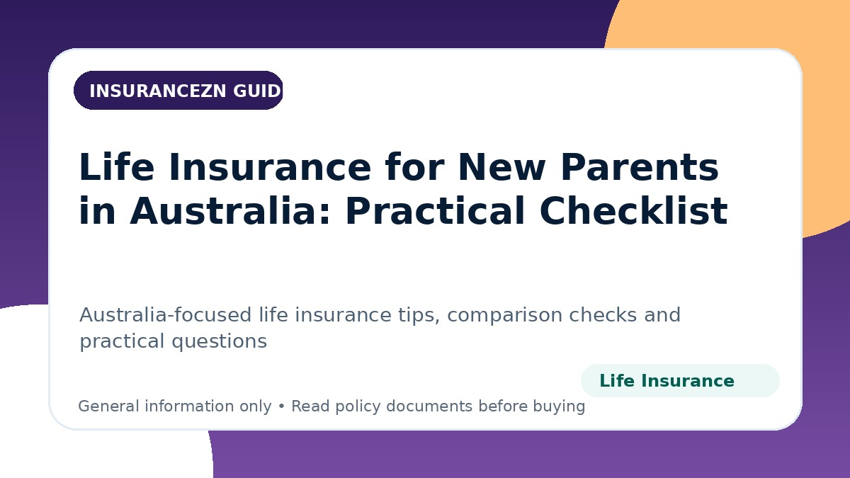 Life Insurance for New Parents in Australia: Practical Checklist - Australian life insurance guide