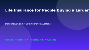 Life Insurance for People Buying a Larger Home - Australian insurance guide