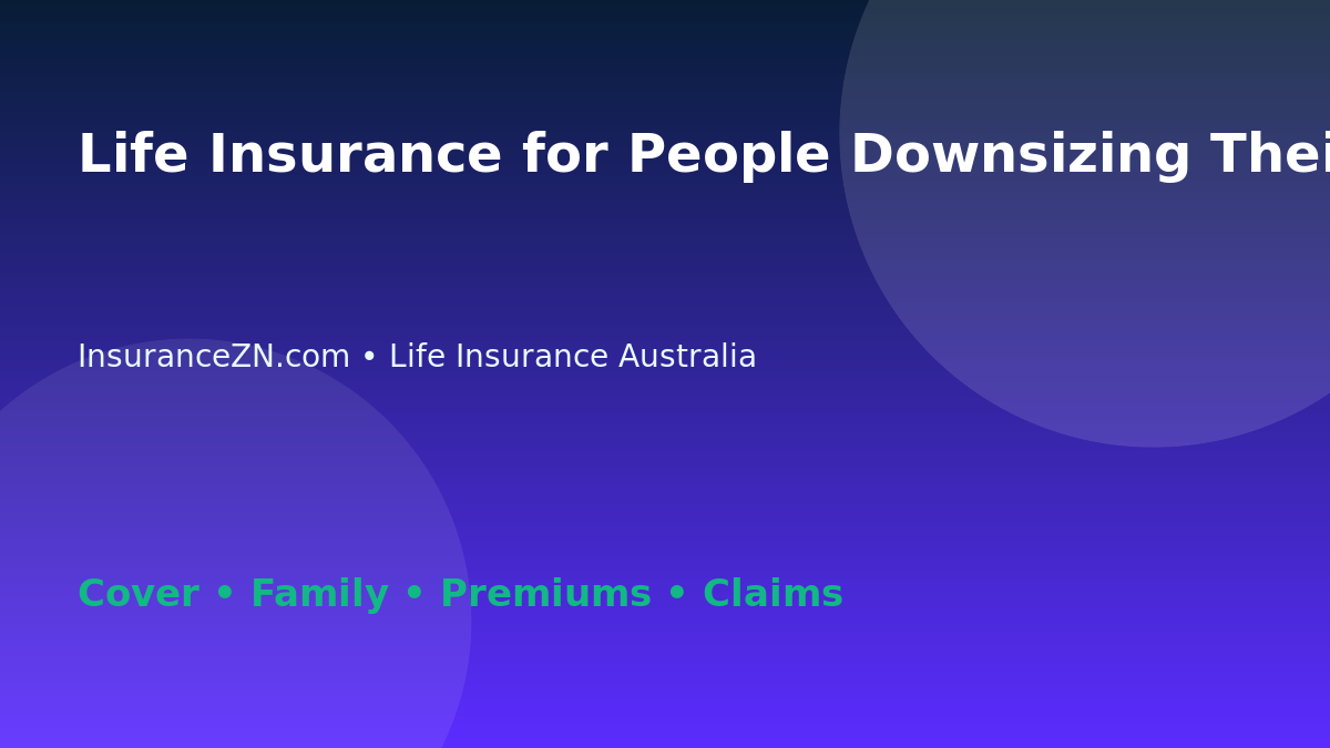 Life Insurance for People Downsizing Their Home - Australian insurance guide