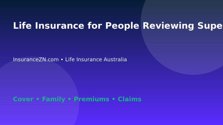 Life Insurance for People Reviewing Super Death Benefits - Australian insurance guide