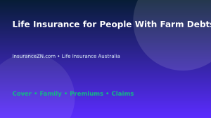 Life Insurance for People With Farm Debts in Australia - Australian insurance guide