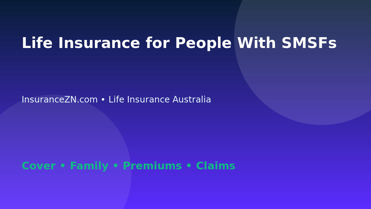 Life Insurance for People With SMSFs - Australian insurance guide