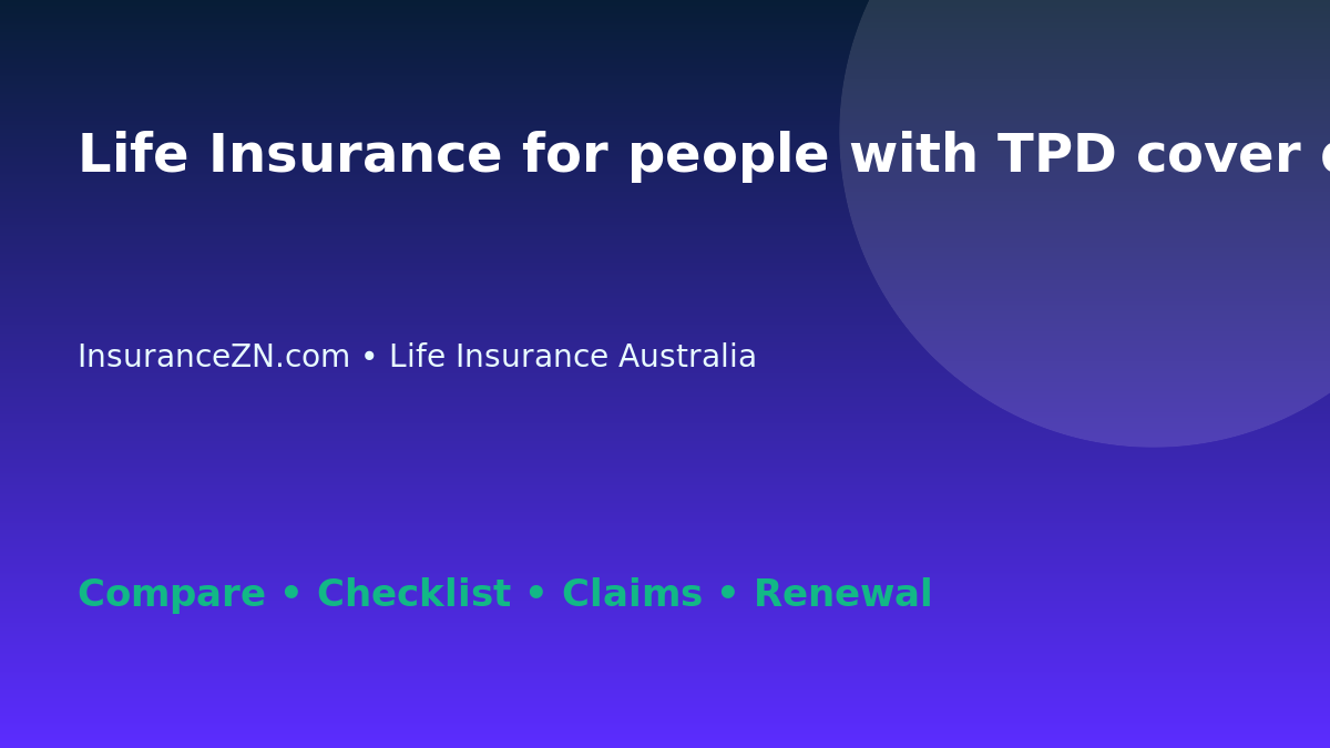 Life Insurance for people with TPD cover questions in Australia - Australian insurance guide