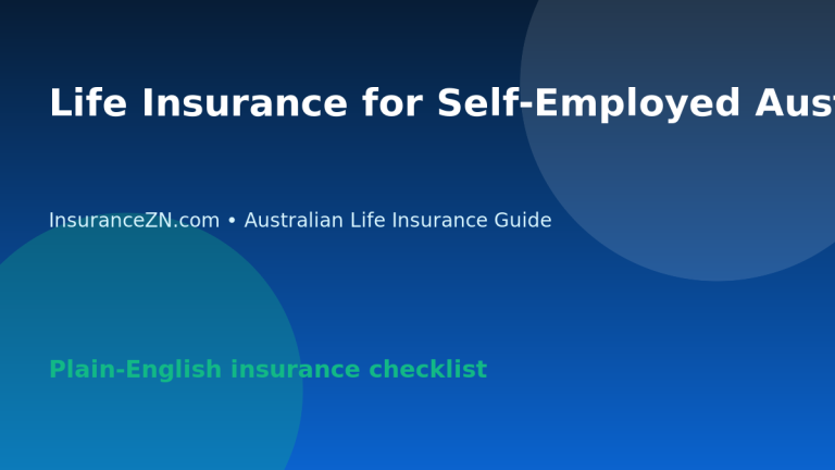 Life Insurance for Self-Employed Australians: Practical Policy Questions - Australian life insurance guide