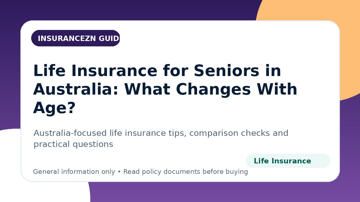 Life Insurance for Seniors in Australia: What Changes With Age? - Australian life insurance guide