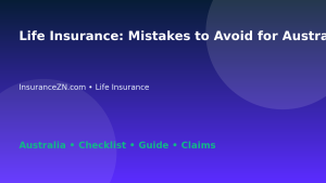 Life Insurance: Mistakes to Avoid for Australian Readers 2026 - InsuranceZN Australian insurance guide