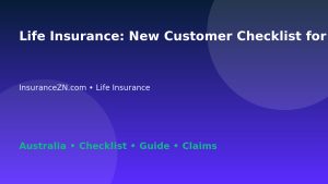 Life Insurance: New Customer Checklist for Australian Readers 2026 - InsuranceZN Australian insurance guide