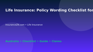Life Insurance: Policy Wording Checklist for Australian Readers 2026 - InsuranceZN Australian insurance guide