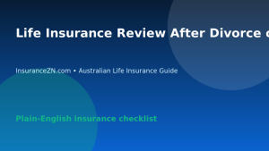 Life Insurance Review After Divorce or Separation in Australia - Australian life insurance guide