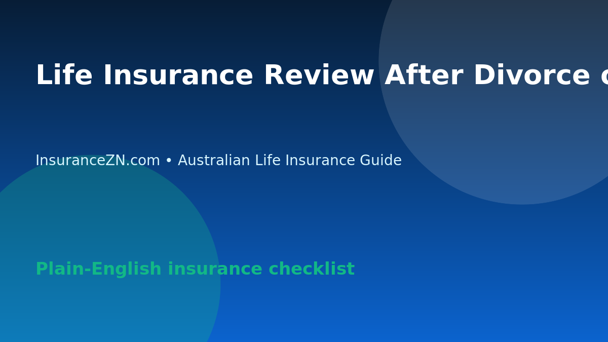 Life Insurance Review After Divorce or Separation in Australia - Australian life insurance guide