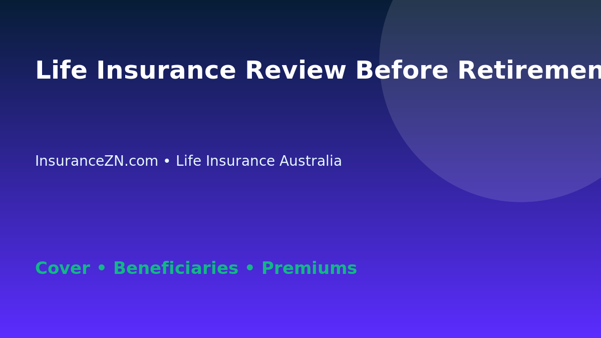 Life Insurance Review Before Retirement in Australia - Australian insurance guide