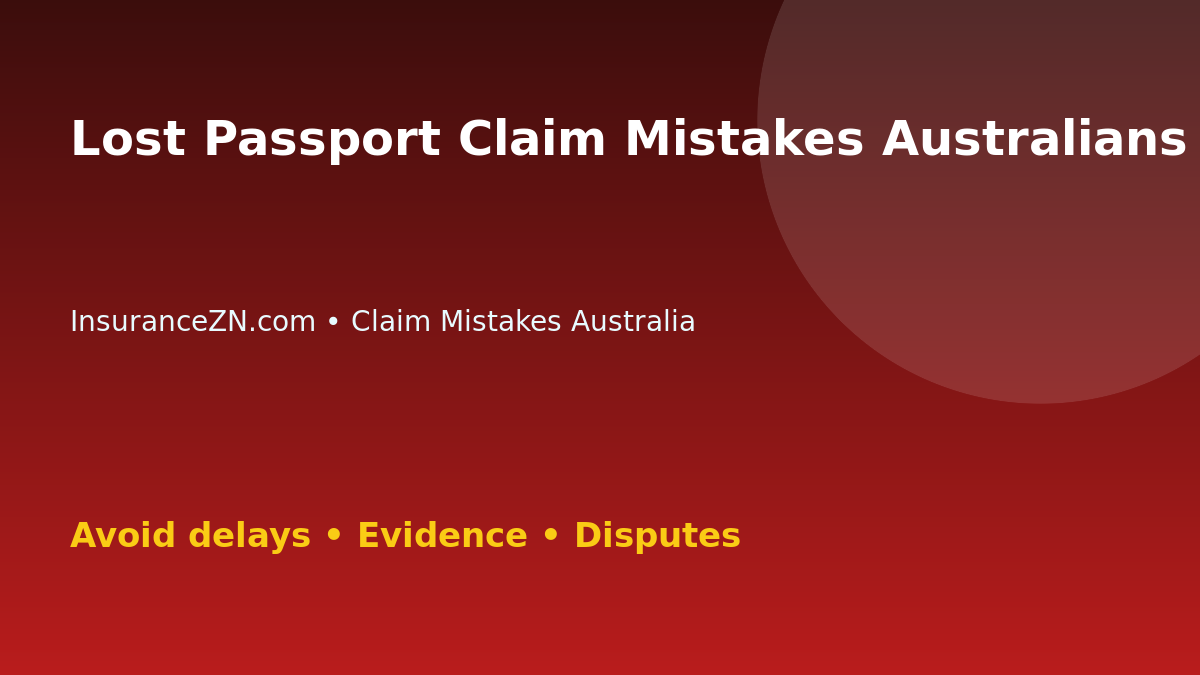 Lost Passport Claim Mistakes Australians Should Avoid - Australian insurance claim guide