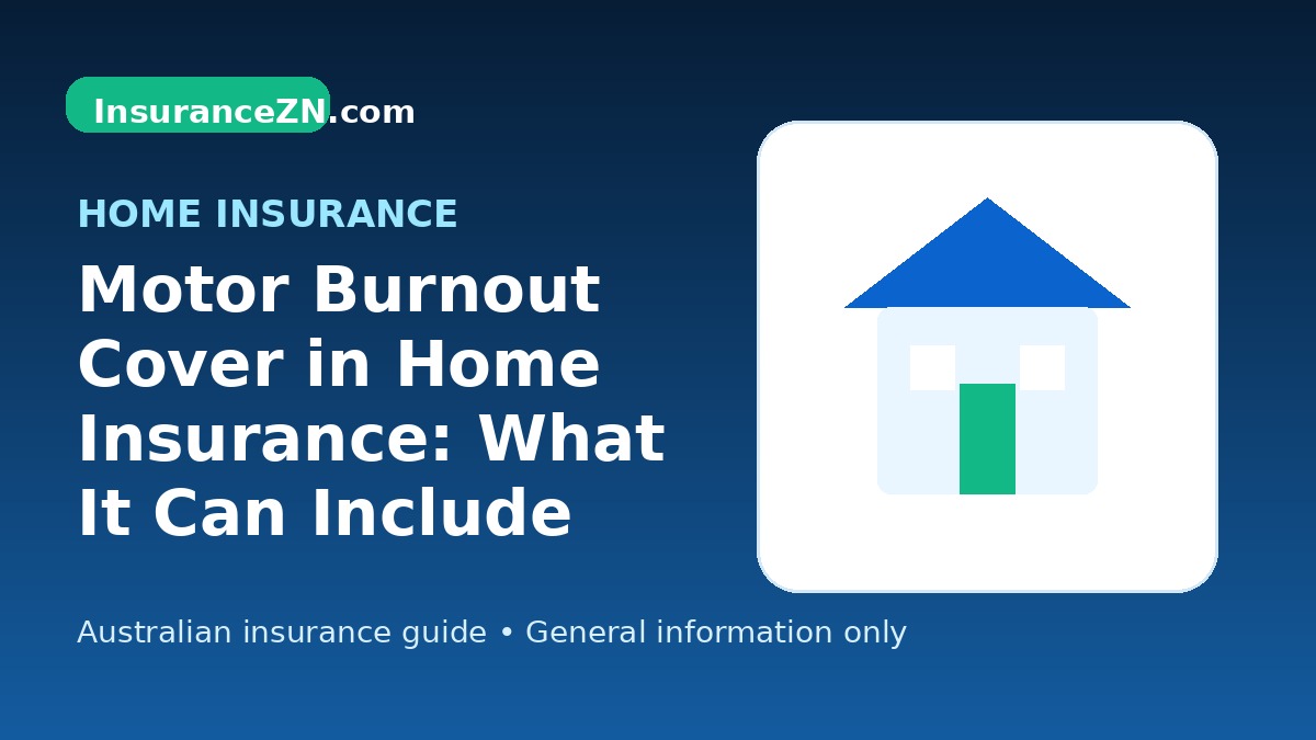 Motor Burnout Cover in Home Insurance: What It Can Include - Australian home insurance guide