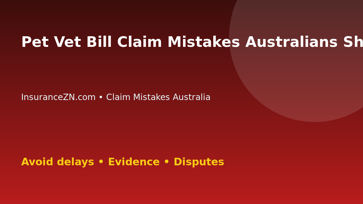 Pet Vet Bill Claim Mistakes Australians Should Avoid - Australian insurance claim guide