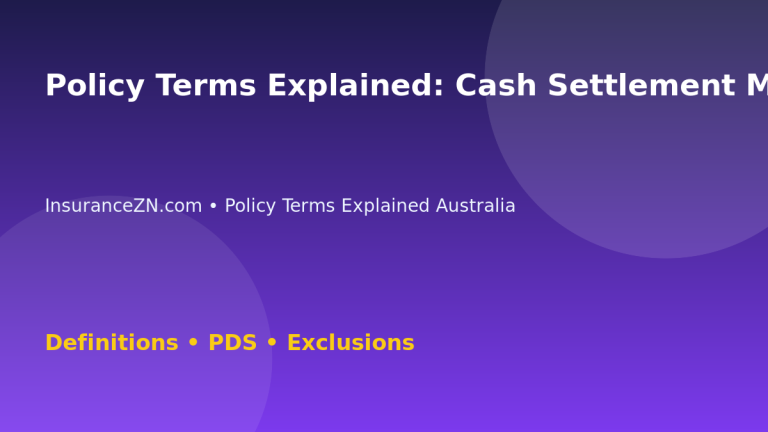 Policy Terms Explained: Cash Settlement Meaning in Insurance - Australian insurance guide