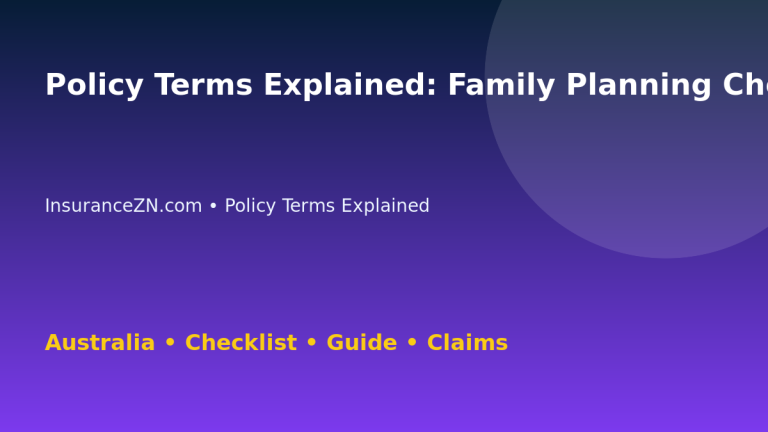 Policy Terms Explained: Family Planning Checklist for Australian Readers 2026 - InsuranceZN guide